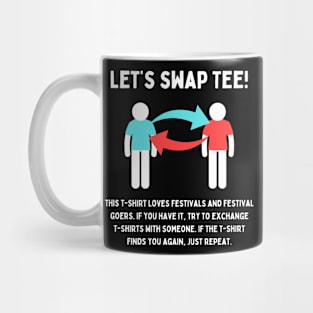 Let's swap Tee! / MUSIC FESTIVAL OUTFIT / Playful Festival Humor Mug